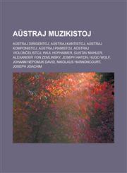 Aŭstraj muzikistoj Aŭstraj dirigentoj, Aŭstraj kantistoj, Aŭstraj komponistoj, Aŭstraj pianistoj, Aŭstraj violonĉelistoj, Paul Hofhaimer, Gustav Mahler, Alexander von Zemlinsky, Joseph Haydn, Hugo Wolf, Johann Nepomuk David,1232957410,9781232957416