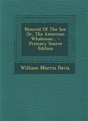 Nimrod Of The Sea Or, The American Whaleman... - Primary Source Edition,1293084875,9781293084878