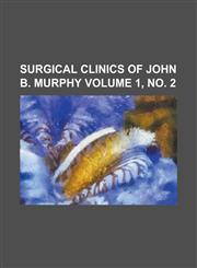 Surgical clinics of John B. Murphy Volume 1, no. 2,1230096892,9781230096896