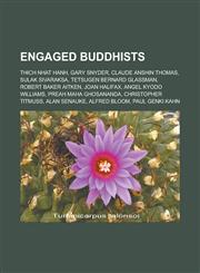 Engaged Buddhists Thich Nhat Hanh, Gary Snyder, Claude Anshin Thomas, Sulak Sivaraksa, Tetsugen Bernard Glassman, Robert Baker Aitken, J,1155740793,9781155740799