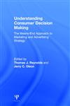 Understanding Consumer Decision Making The Means-End Approach to Marketing and Advertising Strategy,0805817301,9780805817300