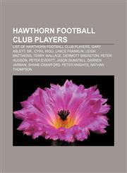 Hawthorn Football Club players List of Hawthorn Football Club players, Gary Ablett, Sr., Cyril Rioli, Lance Franklin, Leigh Matthews,1156799430,9781156799437