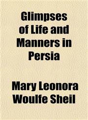 Glimpses of Life and Manners in Persia,1150664207,9781150664205