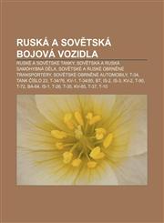 Ruská a sovětská bojová vozidla Ruské a sovětské tanky, Sovětská a ruská samohybná děla, Sovětské a ruské obrněné transportéry,1232860778,9781232860778