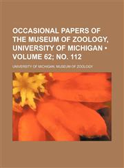 Occasional Papers of the Museum of Zoology, University of Michigan (Volume 62; no. 112),123526579X,9781235265792
