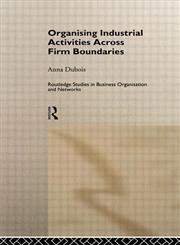 Organizing Industrial Activities Across Borders (Routledge Studies in Business Organisation and Networks, 7),0415147077,9780415147071