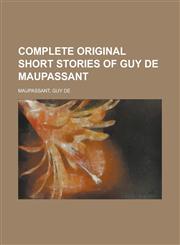 Complete Original Short Stories of Guy de Maupassant,1770454241,9781770454248