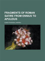 Fragments of Roman satire from Ennius to Apuleius,1230133763,9781230133768