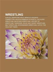 Wrestling Suplex, Grappling hold, Miracle Violence Connection, Muslim Kambohs in sports, Live Audio Wrestling, Backyard wrestling,1157420281,9781157420286