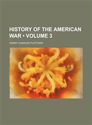 History of the American War (Volume 3),1151021679,9781151021670
