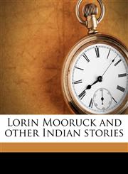 Lorin Mooruck and other Indian stories,117681625X,9781176816251