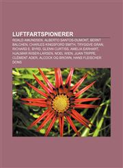 Luftfartspionerer Roald Amundsen, Alberto Santos-Dumont, Bernt Balchen, Charles Kingsford Smith, Tryggve Gran, Richard E. Byrd, Glenn Curtiss,1232788155,9781232788157