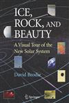 Ice, Rock, and Beauty A Visual Tour of the New Solar System 1st Edition,0387731024,9780387731025