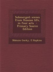 Submerged; Scenes from Russian Life, in Four Acts,1289833389,9781289833381