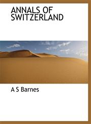 ANNALS OF SWITZERLAND,1140162942,9781140162940