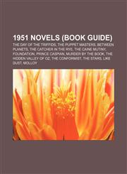1951 novels (Book Guide) The Day of the Triffids, The Puppet Masters, Between Planets, The Catcher in the Rye, The Caine Mutiny, Foundation,1155508386,9781155508382
