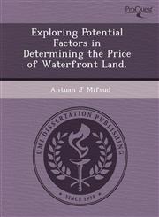 Exploring Potential Factors in Determining the Price of Waterfront Land.,124345203X,9781243452030