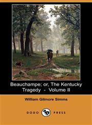 Beauchampe; Or, the Kentucky Tragedy - Volume II (Dodo Press),1409936252,9781409936251