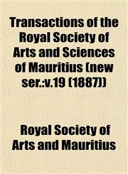 Transactions of the Royal Society of Arts and Sciences of Mauritius (new ser. v.19 (1887)),1153244411,9781153244411