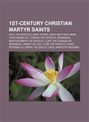 1st-century Christian martyr saints Paul the Apostle, Saint Peter, Saint Matthew, Mark the Evangelist, Thomas the Apostle, Barnabas,1155510186,9781155510187