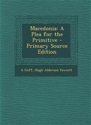 Macedonia A Plea for the Primitive - Primary Source Edition,129442162X,9781294421627