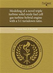 Modeling of a novel triple turbine solid oxide fuel cell gas turbine hybrid engine with a 5 1 turndown ratio.,1243685417,9781243685414