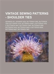 Vintage Sewing Patterns - Shoulder Ties Advance 401, Advance 8293, Butterick 2855, Butterick 3259, Butterick 3728, Butterick 4290 A, Butterick 4782 A, Butterick 4847, Butterick 5365, Butterick 5369, Butterick 5432, Butterick 5485 A, Butterick 6009, Butte,1234690128,9781234690120