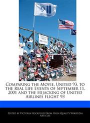 Comparing the Movie, United 93, to the Real Life Events of September 11, 2001 and the Hijacking of United Airlines Flight 93,1241124949,9781241124946