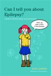 Can I Tell You about Epilepsy? A Guide for Friends, Family and Professionals,184905309X,9781849053099