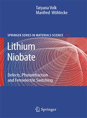 Lithium Niobate Defects, Photorefraction and Ferroelectric Switching,3540707654,9783540707653