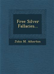 Free Silver Fallacies...,1288025858,9781288025855
