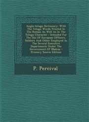 Anglo-Telugu Dictionary With the Telugu Words Printed in the Roman as Well as in the Telugu Character: Intended for the Use of European Office,1293725420,9781293725429