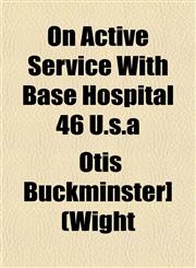 On Active Service With Base Hospital 46 U.s.a,1153067544,9781153067546