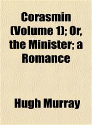 Corasmin (Volume 1); Or, the Minister; a Romance,1153255200,9781153255202