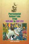Postcolonial Animal Tale from Kipling to Coetzee 1st Edition,8126902981,9788126902989