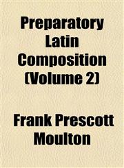 Preparatory Latin Composition (Volume 2),1151033359,9781151033352