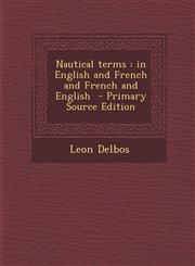 Nautical Terms In English and French and French and English - Primary Source Edition,1294585452,9781294585459