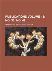 Publications Volume 13; no. 30; no. 42,1154280993,9781154280999