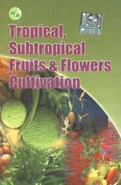 Tropical, Subtropical Fruits and Flowers Cultivation,8186623884,9788186623886