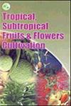 Tropical, Subtropical Fruits and Flowers Cultivation,8186623884,9788186623886