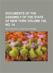 Documents of the Assembly of the State of New York Volume 129, No. 14,1234049503,9781234049508