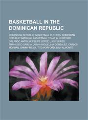 Basketball in the Dominican Republic Dominican Republic National Basketball Team, Scott Roth,,1156008182,9781156008188