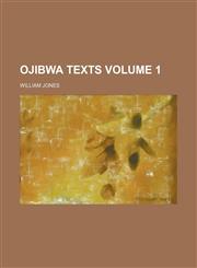 Ojibwa texts Volume 1,1155096614,9781155096612