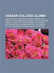 Vassar College Alumni Grace Hopper, Jacqueline Kennedy Onassis, Ruth Benedict, Jane Fonda, Meryl Streep, Crystal Eastman,1150924888,9781150924880