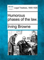 Humorous phases of the law.,1240008759,9781240008759