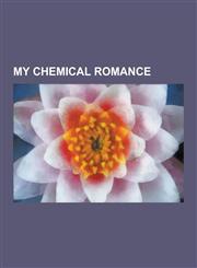 My Chemical Romance My Chemical Romance Albums, My Chemical Romance Members, My Chemical Romance Songs, My Chemical Romance Video Albums,,1230639233,9781230639239