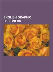 English Graphic Designers Quentin Crisp, Edward Preston Young, Dave McKean, Kyle Perry, Neville Brody, Peter Saville, Jim Connolly, Tom Eckersle,1230541349,9781230541341