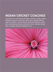 Indian cricket coaches Coaches of the Indian national cricket team, Indian Premier League coaches, Kapil Dev, Shane Warne, Greg Chappell,1158645007,9781158645008