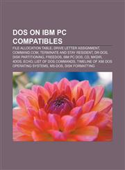 DOS on IBM PC compatibles File Allocation Table, Drive letter assignment, COMMAND.COM, Terminate and Stay Resident, DR-DOS, Disk partitioning,1156436850,9781156436851
