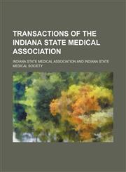 Transactions of The Indiana State Medical Association,1154334120,9781154334128